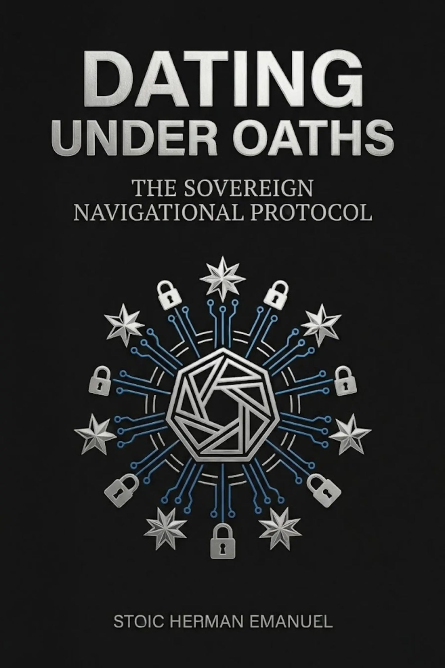 Dating Under Oaths, The Sovereign Navigational Protocol Hetero-Masculine Man