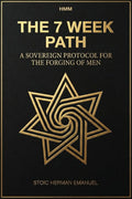 The 7-Week Path, A Sovereign Protocol for the Forging of Men - PRE-ORDER NOW!!! Hetero-Masculine Man