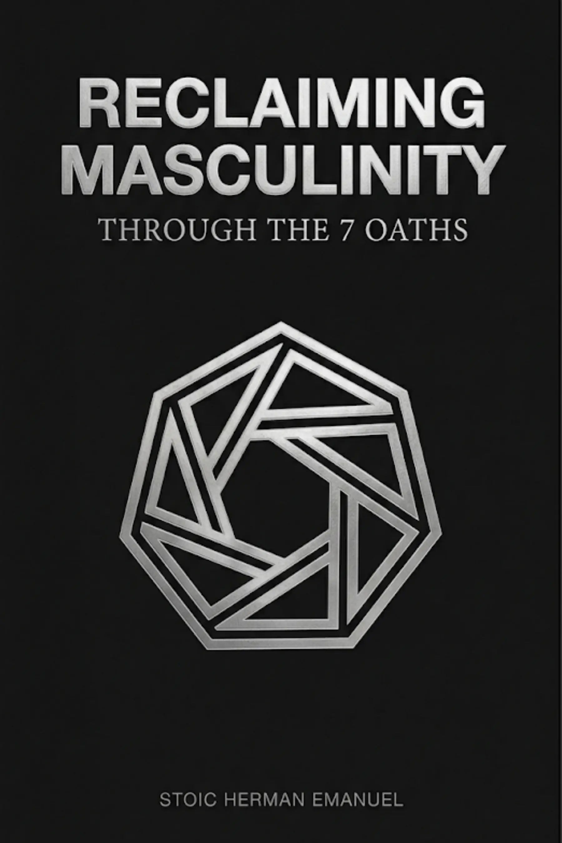 Hetero-Masculine Man: Reclaiming Masculinity Through the 7 Oaths - PRE-ORDER NOW!!! Hetero-Masculine Man