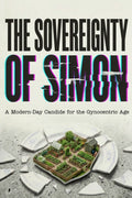 The Sovereignty of Simon: A Modern-Day Candide for the Gynocentric Age - PRE-ORDER NOW!!! Hetero-Masculine Man